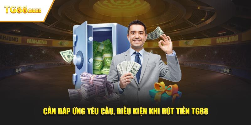 3 điều kiện cần đáp ứng khi giao dịch rút