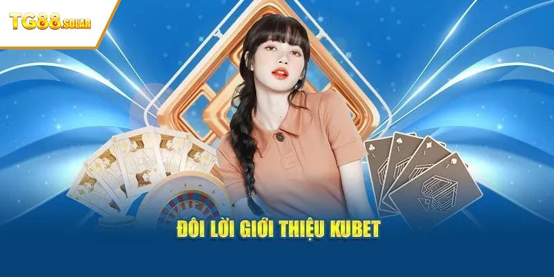 Sơ lược tổng quan về nhà cái KUBET